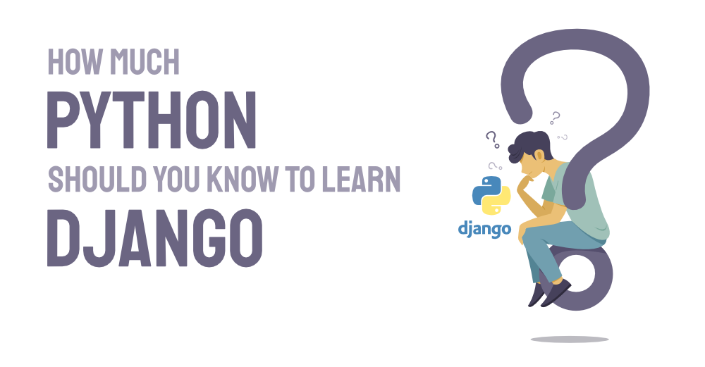 Django Career 2 How Much Python Should You know To Learn Django rathank.appzoneit.com