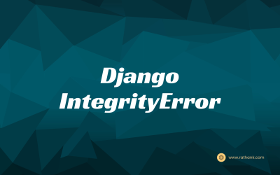 Blogs 2 Understanding and Resolving the “IntegrityError” in Django