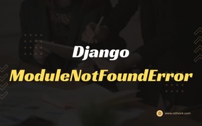 Blogs 8 Handling the ModuleNotFoundError in Django